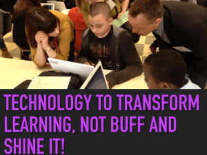 Tech to Transform Learning, Not Buff and Shine it!