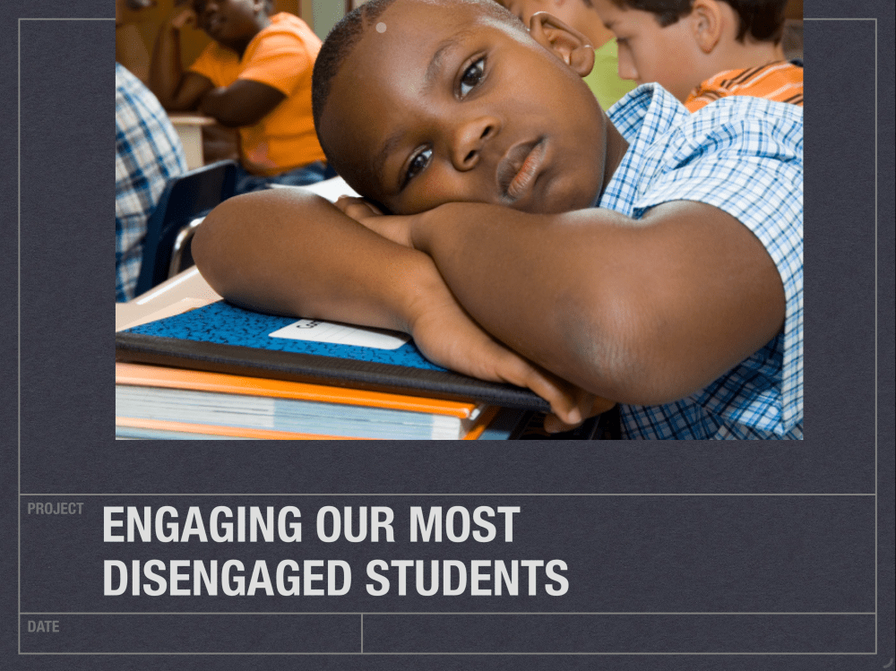 Engaging Our Most Disengaged Students